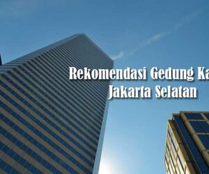 Rekomendasi Gedung Kantor Jakarta Selatan
