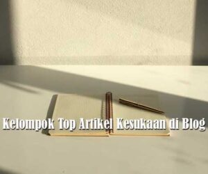 Kelompok Top Artikel Kesukaan di Blog