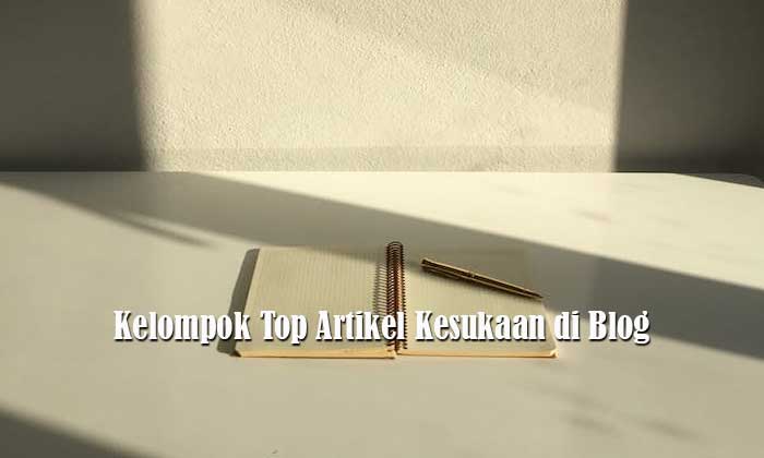 Kelompok Top Artikel Kesukaan di Blog