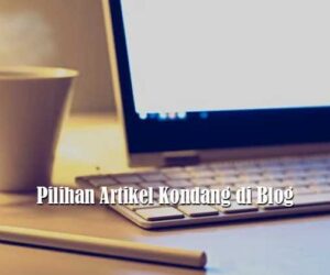 Pilihan Artikel Kondang di Blog