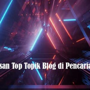 Tulisan Top Topik Blog di Pencarian