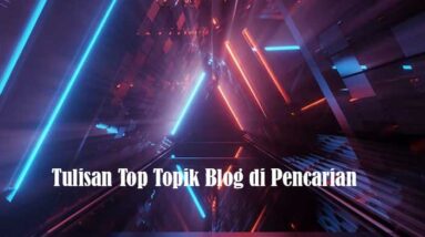 Tulisan Top Topik Blog di Pencarian