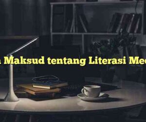 Apa Maksud tentang Literasi Media?
