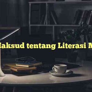 Apa Maksud tentang Literasi Media?