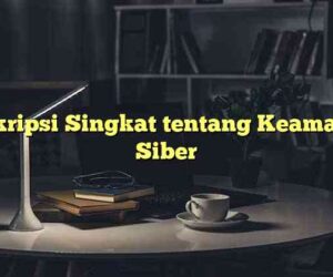 Deskripsi Singkat tentang Keamanan Siber