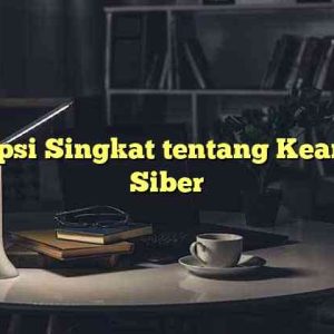 Deskripsi Singkat tentang Keamanan Siber