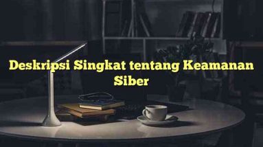 Deskripsi Singkat tentang Keamanan Siber