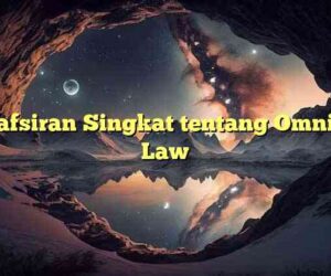 Penafsiran Singkat tentang Omnibus Law